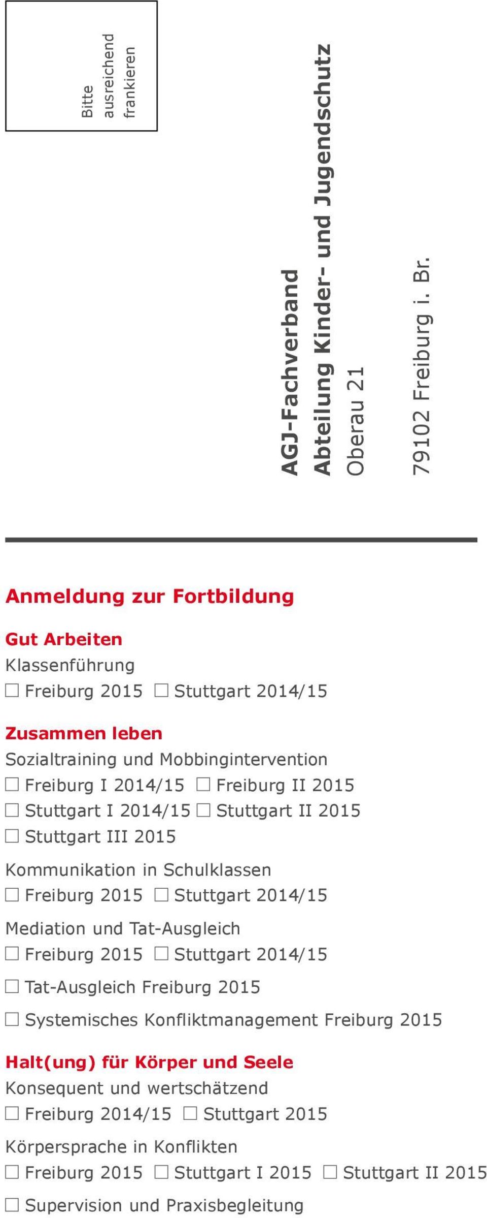 I 2014/15 Stuttgart II 2015 Stuttgart III 2015 Kommunikation in Schulklassen Freiburg 2015 Stuttgart 2014/15 Mediation und Tat-Ausgleich Freiburg 2015 Stuttgart 2014/15 Tat-Ausgleich