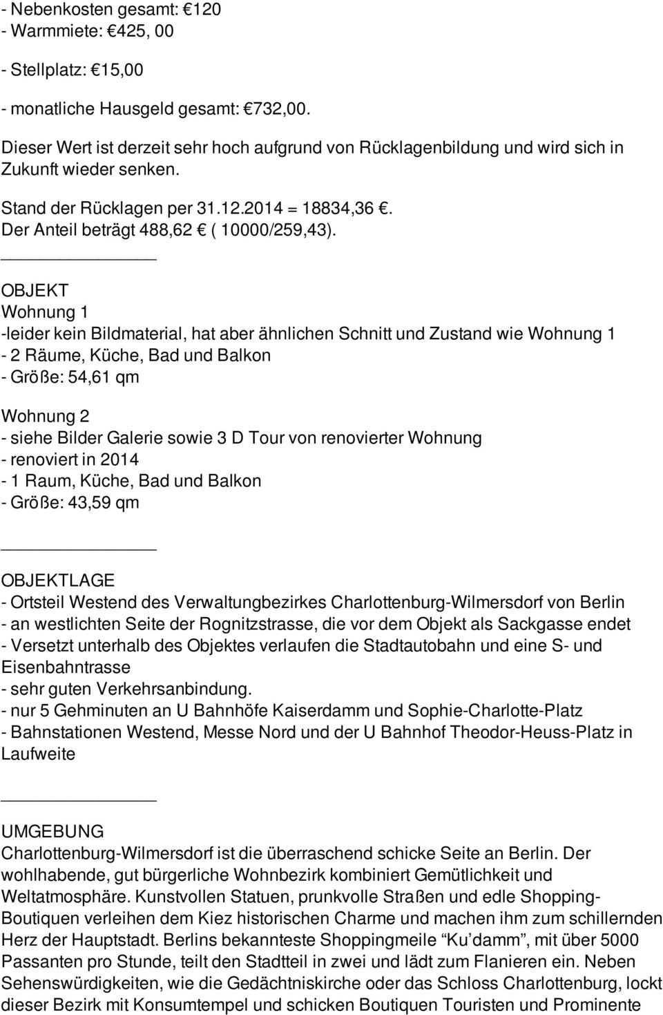 OBJEKT Wohnung 1 -leider kein Bildmaterial, hat aber ähnlichen Schnitt und Zustand wie Wohnung 1-2 Räume, Küche, Bad und Balkon - Größe: 54,61 qm Wohnung 2 - siehe Bilder Galerie sowie 3 D Tour von