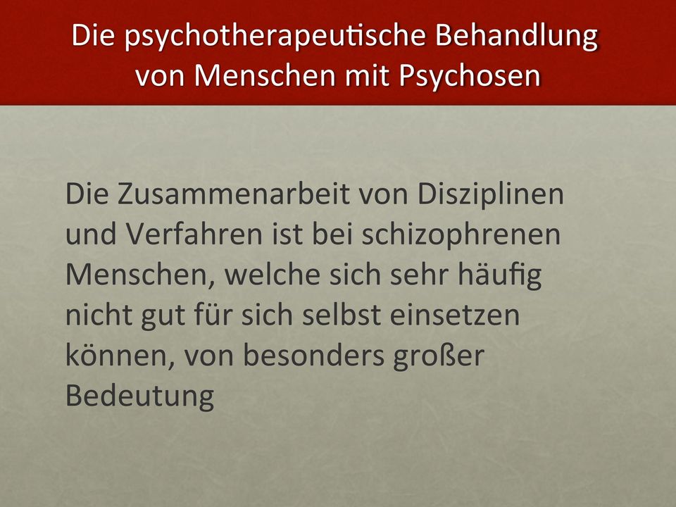 ist bei schizophrenen Menschen, welche sich sehr häufig