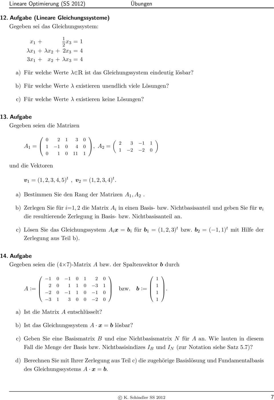 b) Für welche Werte λ existieren unendlich viele Lösungen? c) Für welche Werte λ existieren keine Lösungen? 3.