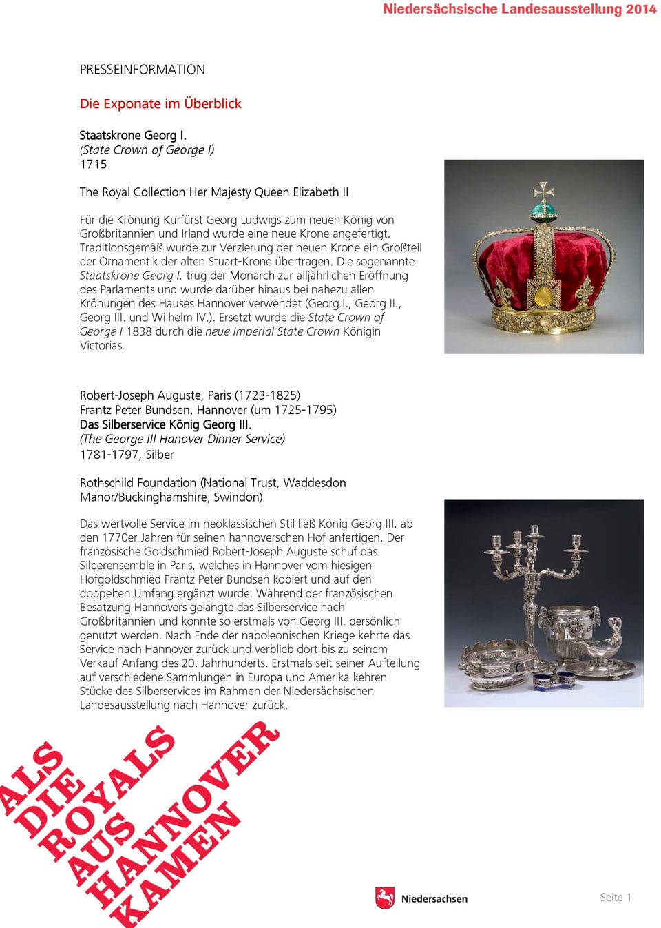 angefertigt. Traditionsgemäß wurde zur Verzierung der neuen Krone ein Großteil der Ornamentik der alten Stuart-Krone übertragen. Die sogenannte Staatskrone Georg I.