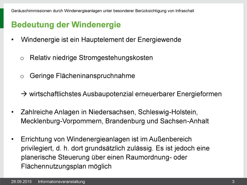 Schleswig-Holstein, Mecklenburg-Vorpommern, Brandenburg und Sachsen-Anhalt Errichtung von Windenergieanlagen ist im Außenbereich