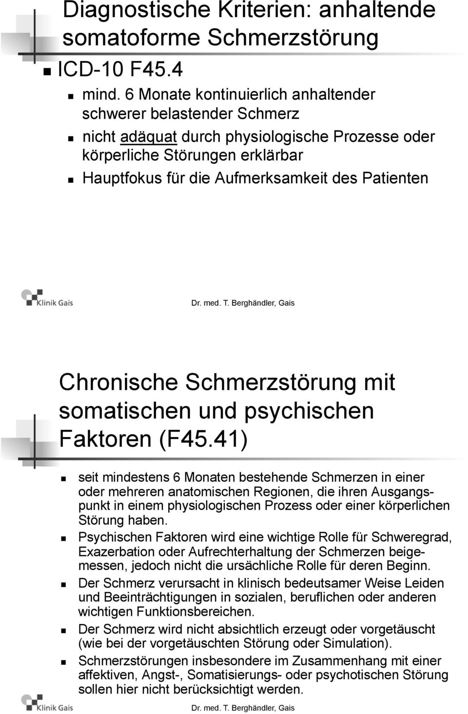 Chronische Schmerzstörung mit somatischen und psychischen Faktoren (F45.
