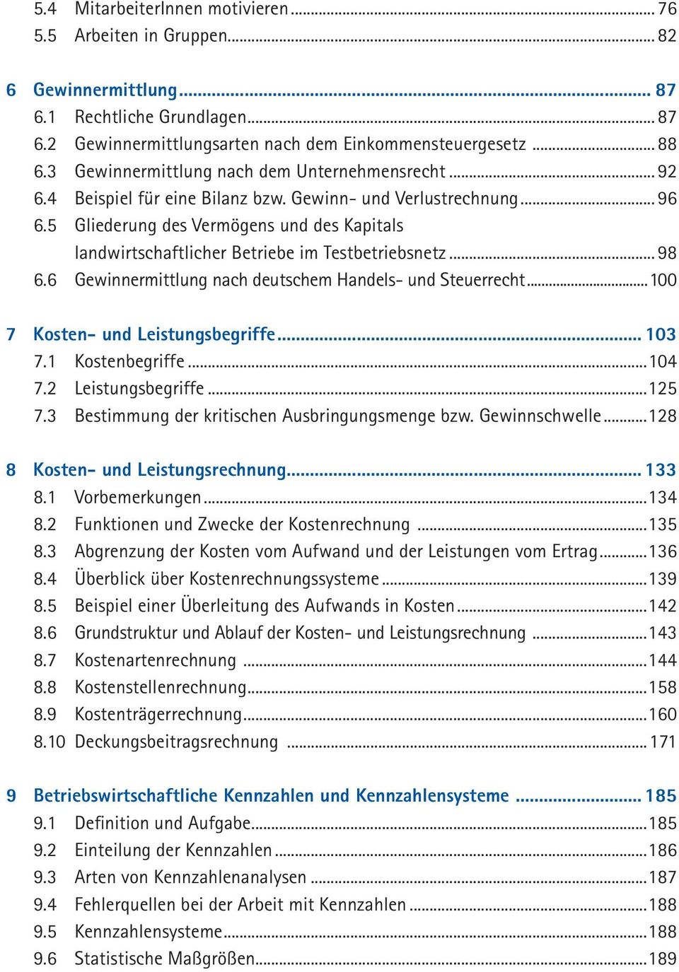 5 Gliederung des Vermögens und des Kapitals landwirtschaftlicher Betriebe im Testbetriebsnetz... 98 6.6 Gewinnermittlung nach deutschem Handels- und Steuerrecht...100 7 Kosten- und Leistungsbegriffe.