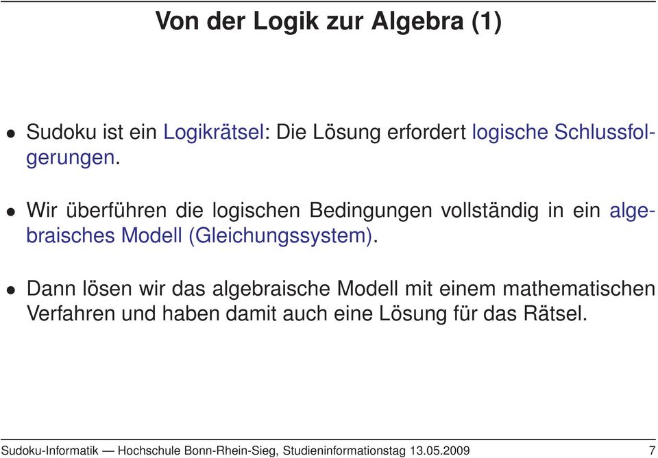 Wir überführen die logischen Bedingungen vollständig in ein algebraisches Modell (Gleichungssystem).