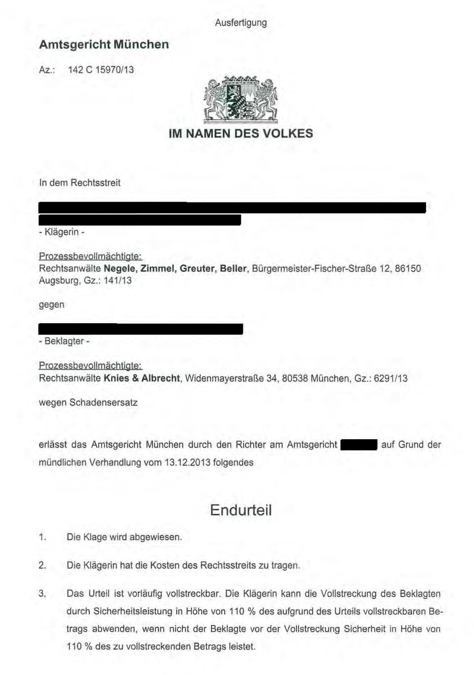 : 141 /1 3 gegen - Beklagter - Prozessbevollmächtigte: Rechtsanwälte Knies & Albrecht, Widenmayerstraße 34, 80538 München, Gz.