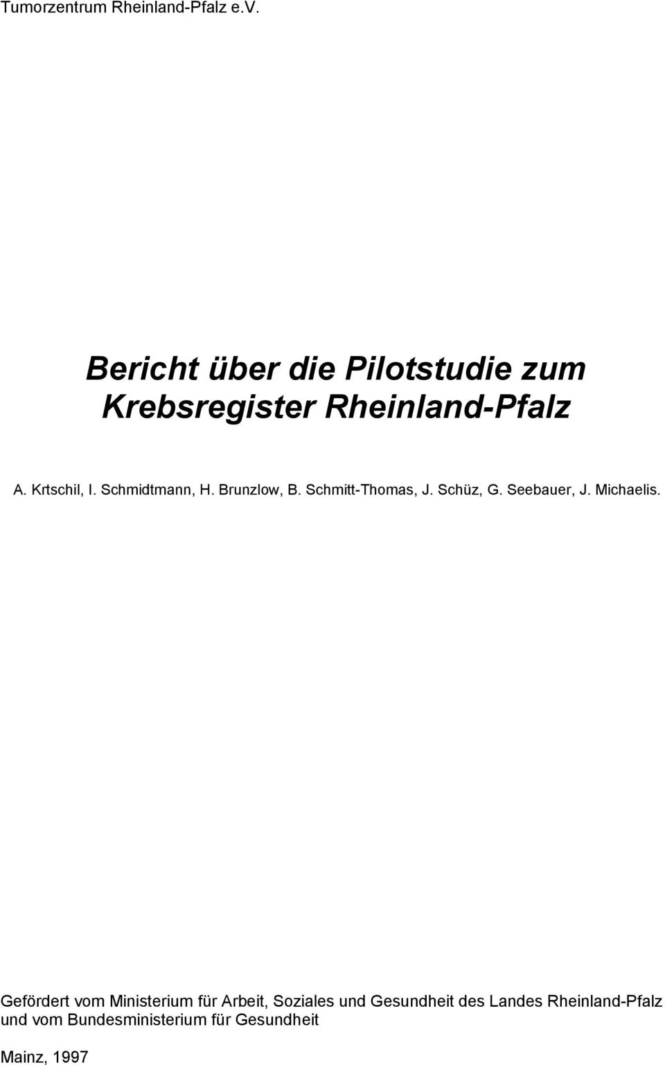 Schmidtmann, H. Brunzlow, B. Schmitt-Thomas, J. Schüz, G. Seebauer, J. Michaelis.