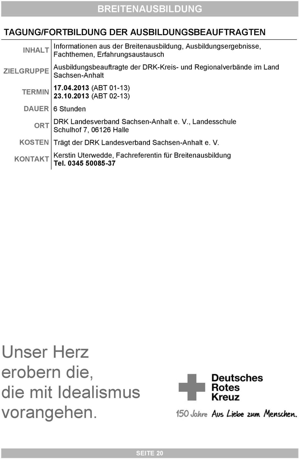 2013 (ABT 02-13) DAUER 6 Stunden DRK Landesverband Sachsen-Anhalt e. V.