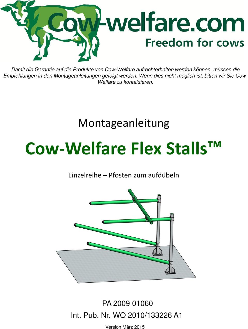 Wenn dies nicht möglich ist, bitten wir Sie Cow- Welfare zu kontaktieren.