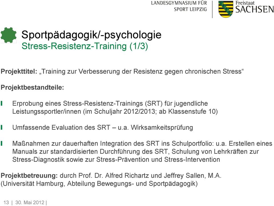 a. Erstellen eines Manuals zur standardisierten Durchführung des SRT, Schulung von Lehrkräften zur Stress-Diagnostik sowie zur Stress-Prävention und Stress-Intervention