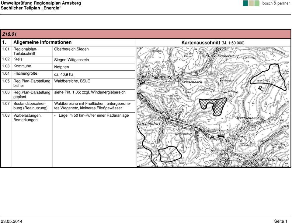 Plan-Darstellung geplant 1.07 Bestandsbeschreibung (Realnutzung) 1.08 Vorbelastungen, Bemerkungen Waldbereiche, BSLE siehe Pkt. 1.05; zzgl.
