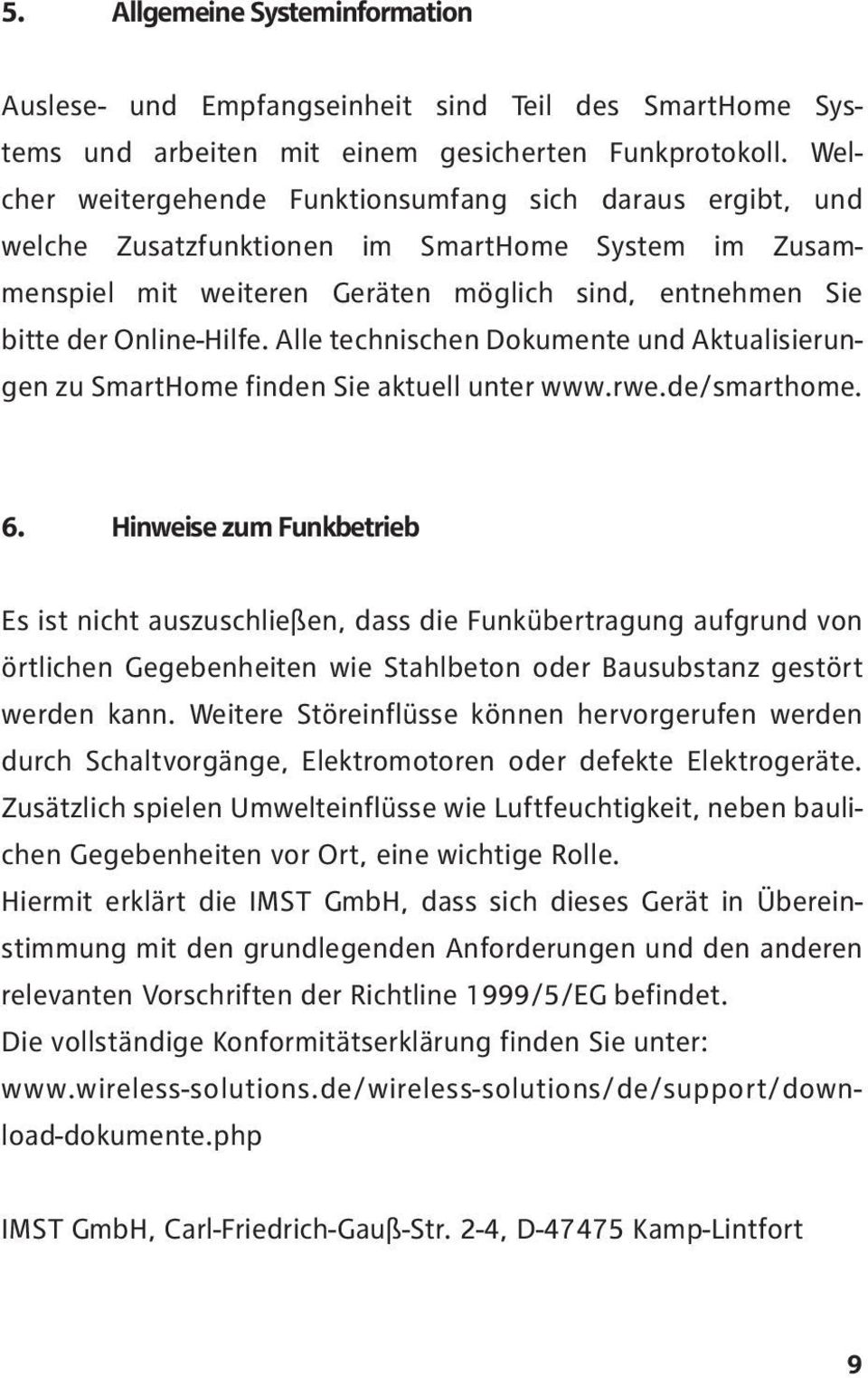 Alle technischen Dokumente und Aktualisierungen zu SmartHome finden Sie aktuell unter www.rwe.de/smarthome. 6.