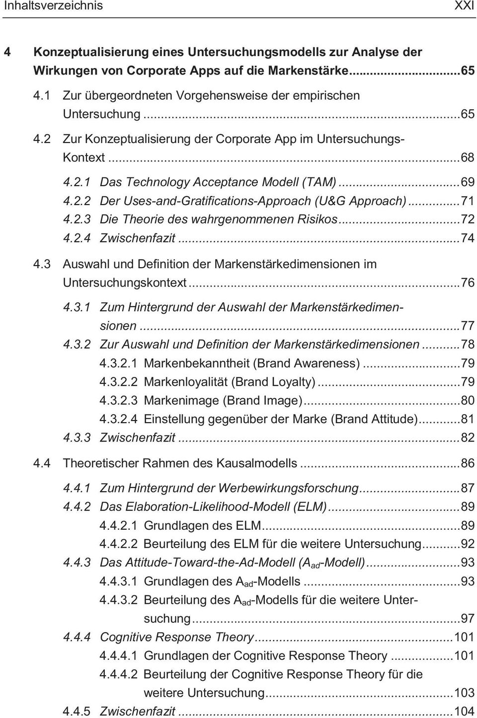 2.2 Der Uses-and-Gratifications-Approach (U&G Approach)... 71 4.2.3 Die Theorie des wahrgenommenen Risikos... 72 4.2.4 Zwischenfazit... 74 4.