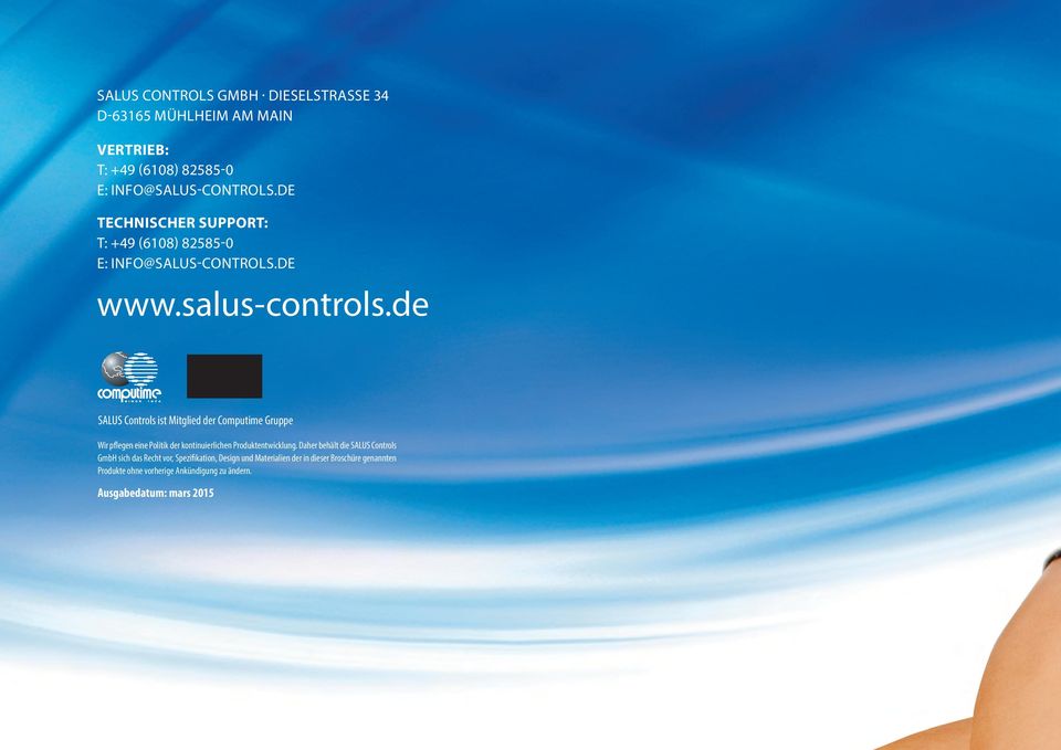 de SALUS Controls ist Mitglied der Computime Gruppe Wir pflegen eine Politik der kontinuierlichen Produktentwicklung.