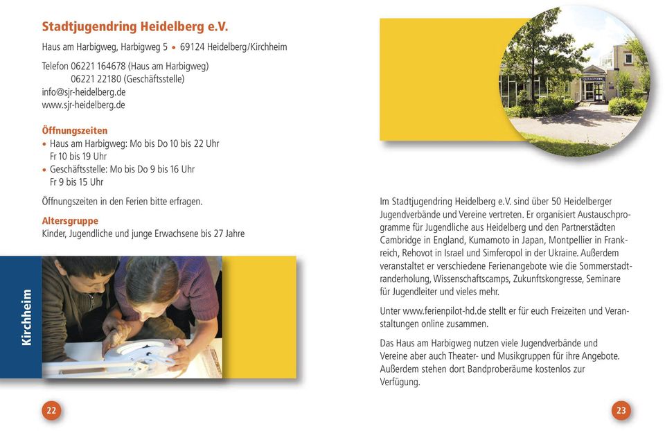 Kinder, Jugendliche und junge Erwachsene bis 27 Jahre Im Stadtjugendring Heidelberg e.v. sind über 50 Heidelberger Jugendverbände und Vereine vertreten.
