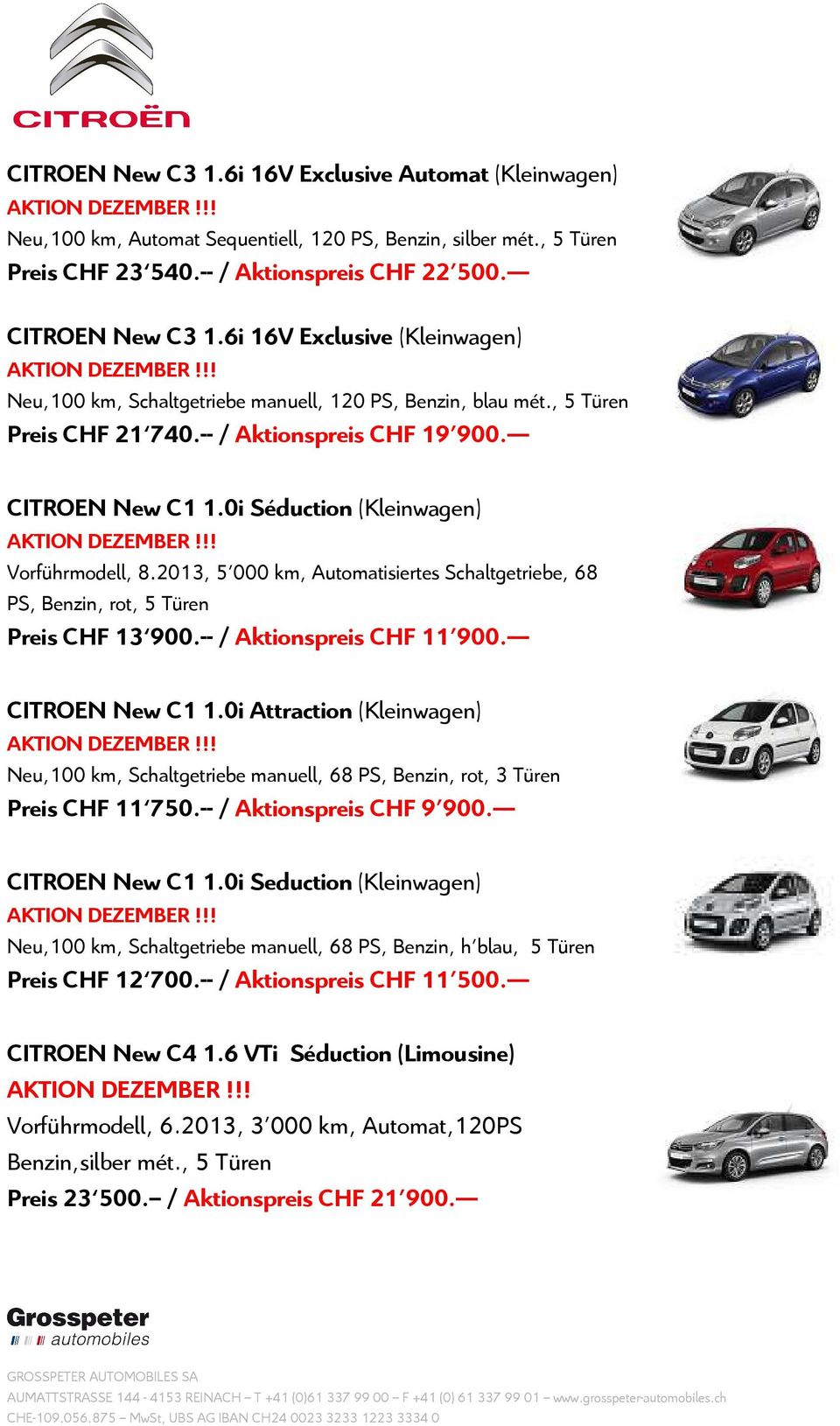 0i Séduction (Kleinwagen) Vorführmodell, 8.2013, 5'000 km, Automatisiertes Schaltgetriebe, 68 PS, Benzin, rot, 5 Türen Preis CHF 13 900.-- / Aktionspreis CHF 11'900. CITROEN New C1 1.