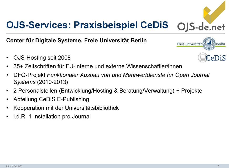 Mehrwertdienste für Open Journal Systems (2010-2013) 2 Personalstellen (Entwicklung/Hosting &