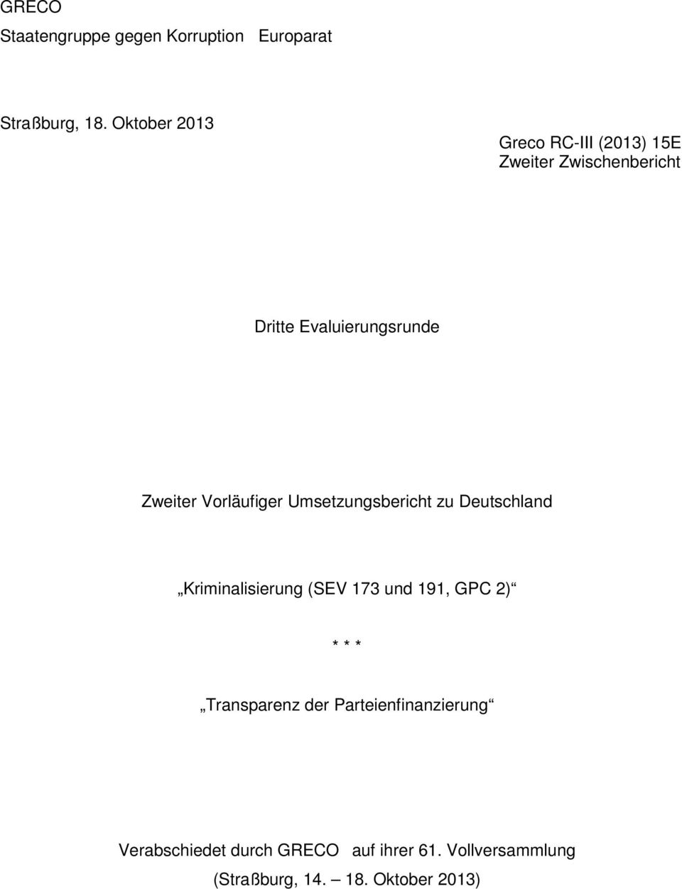 Vorläufiger Umsetzungsbericht zu Deutschland Kriminalisierung (SEV 173 und 191, GPC 2) * * *
