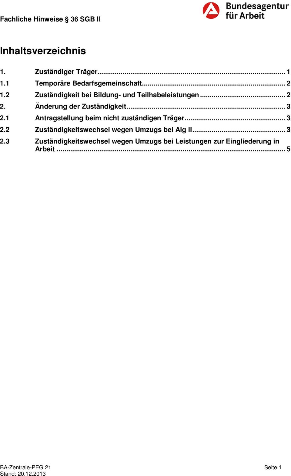 1 Antragstellung beim nicht zuständigen Träger... 3 2.