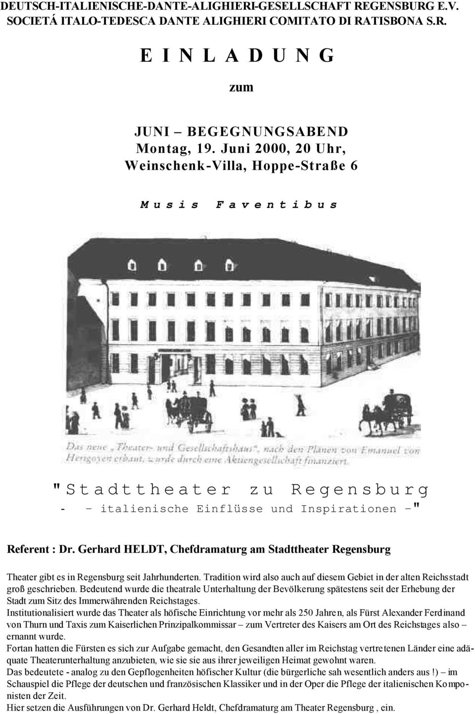 Gerhard HELDT, Chefdramaturg am Stadttheater Regensburg Theater gibt es in Regensburg seit Jahrhunderten. Tradition wird also auch auf diesem Gebiet in der alten Reichsstadt groß geschrieben.