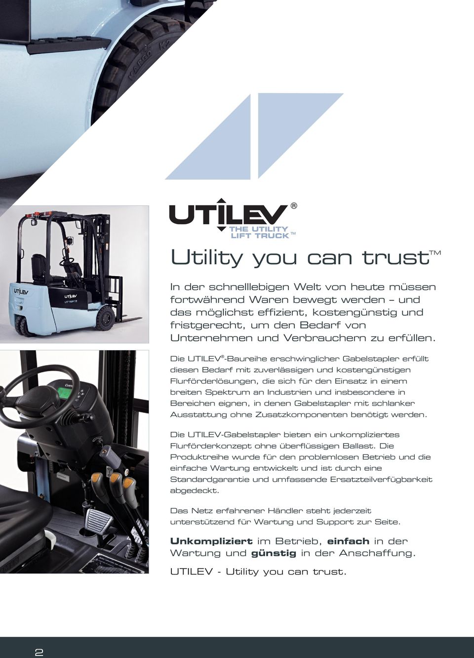 Die UTILEV -Baureihe erschwinglicher Gabelstapler erfüllt diesen Bedarf mit zuverlässigen und kostengünstigen Flurförderlösungen, die sich für den Einsatz in einem breiten Spektrum an Industrien und