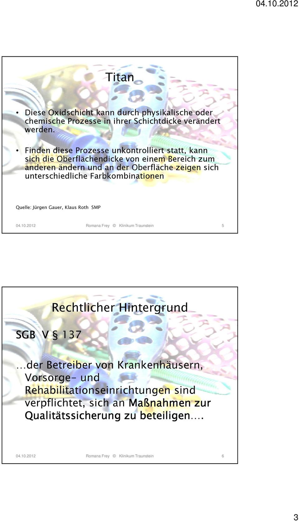 unterschiedliche Farbkombinationen Quelle: Jürgen Gauer, Klaus Roth SMP 04.10.