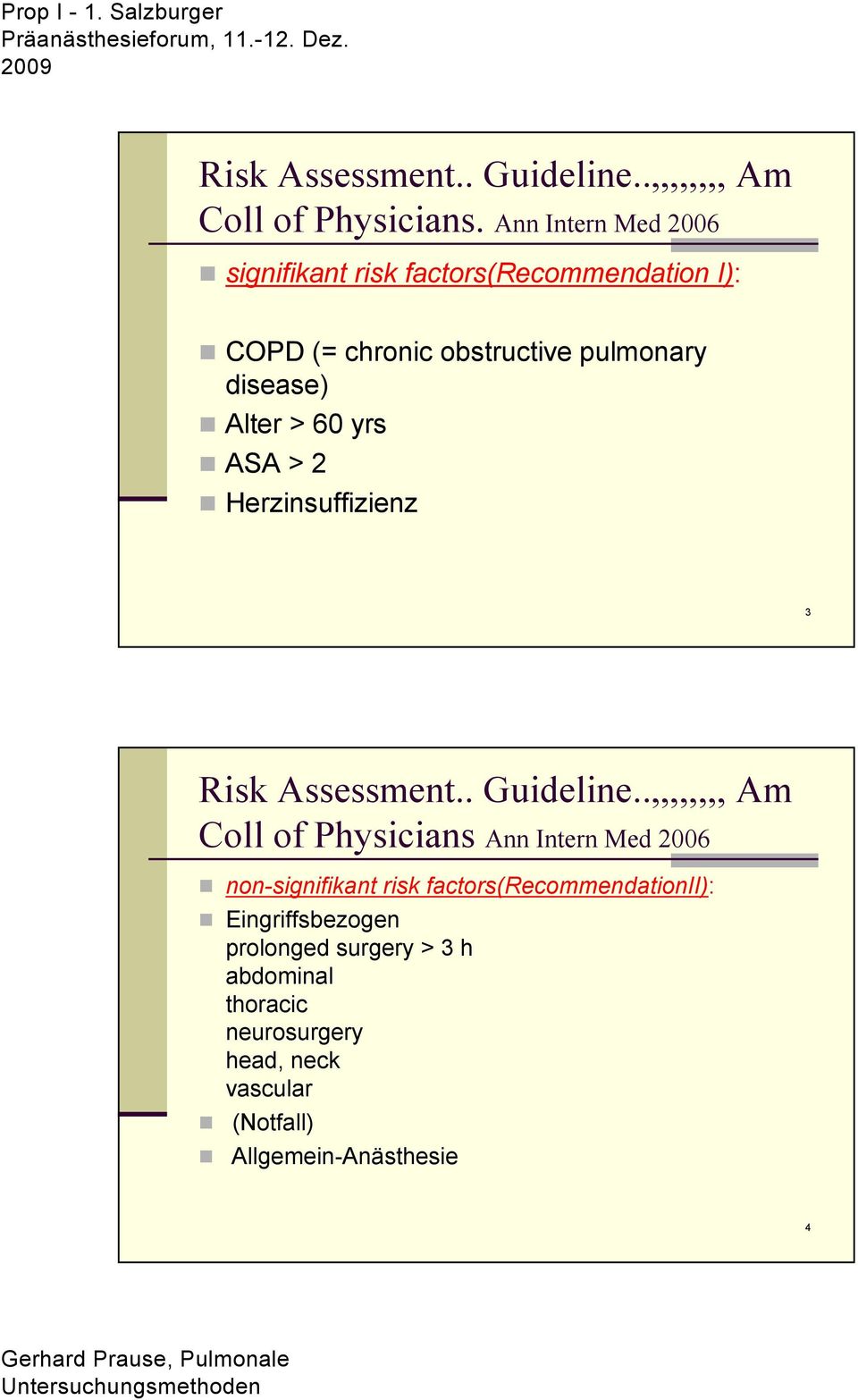 > 60 yrs ASA > 2 Herzinsuffizienz 3 Risk Assessment.. Guideline.