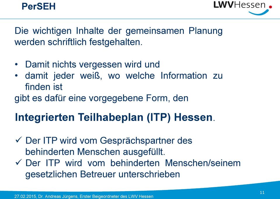 eine vorgegebene Form, den Integrierten Teilhabeplan (ITP) Hessen.