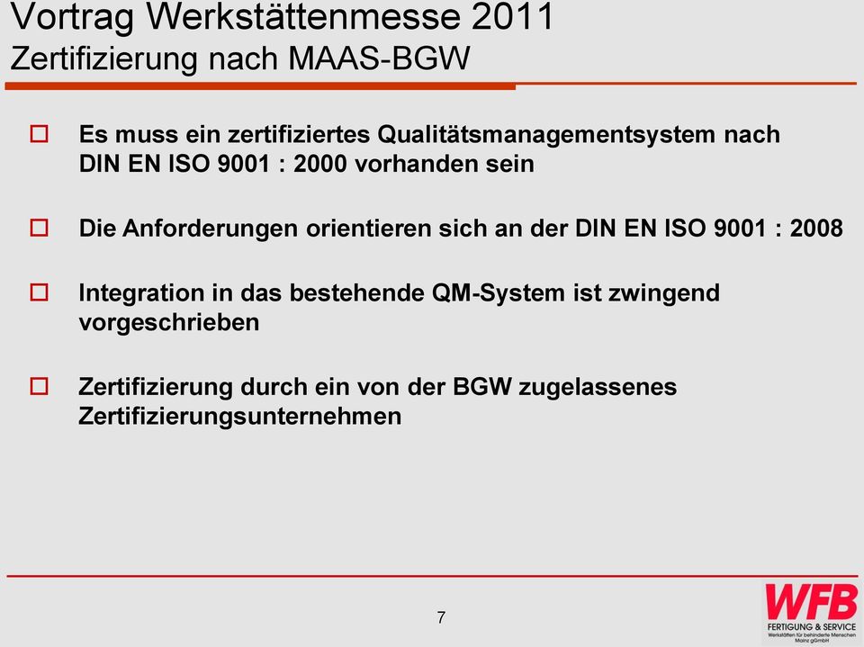 der DIN EN ISO 9001 : 2008 Integration in das bestehende QM-System ist zwingend