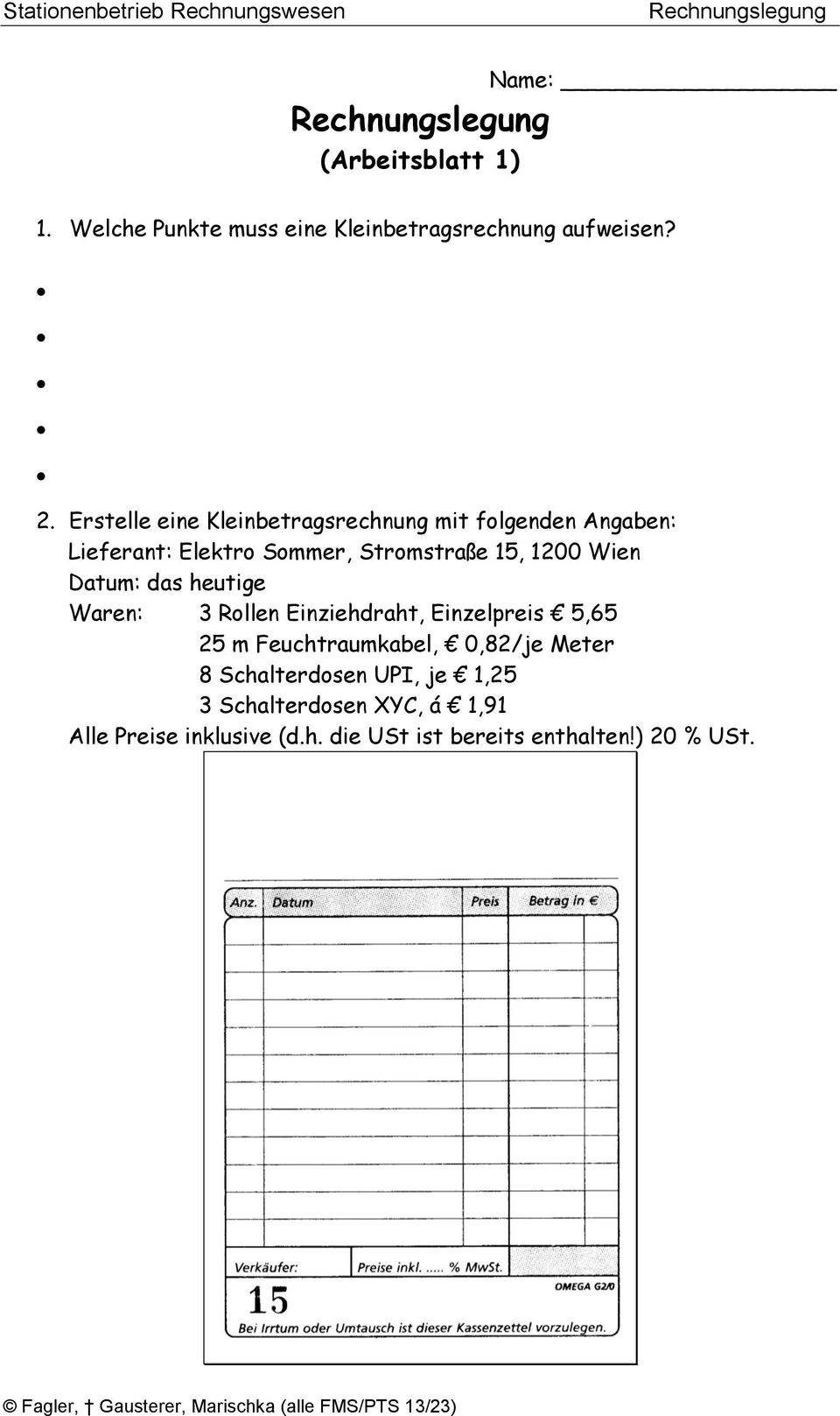 Wien Datum: das heutige Waren: 3 Rollen Einziehdraht, Einzelpreis 5,65 25 m Feuchtraumkabel, 0,82/je