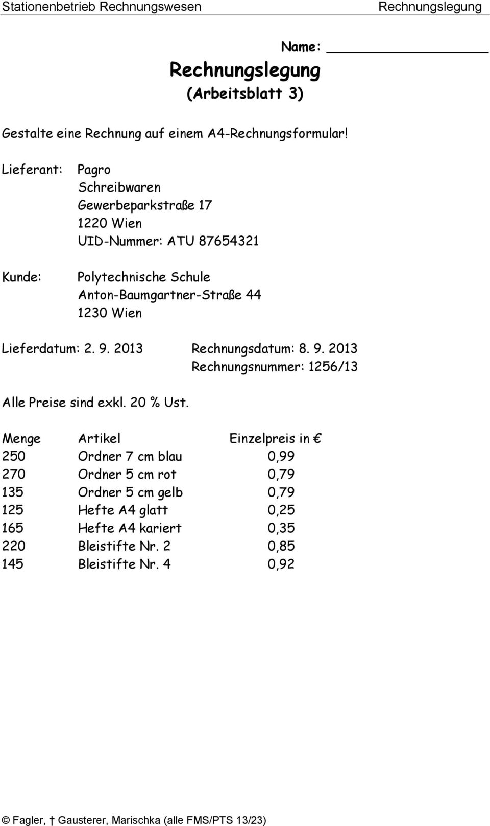 Anton-Baumgartner-Straße 44 1230 Wien Lieferdatum: 2. 9. 2013 Rechnungsdatum: 8. 9. 2013 Rechnungsnummer: 1256/13 Alle Preise sind exkl.