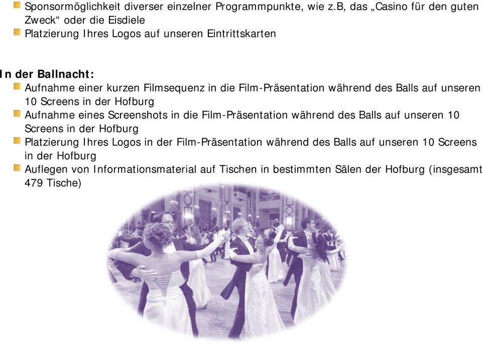 Filmsequenz in die Film-Präsentation während des Balls auf unseren 10 Screens in der Hofburg Aufnahme eines Screenshots in die Film-Präsentation während