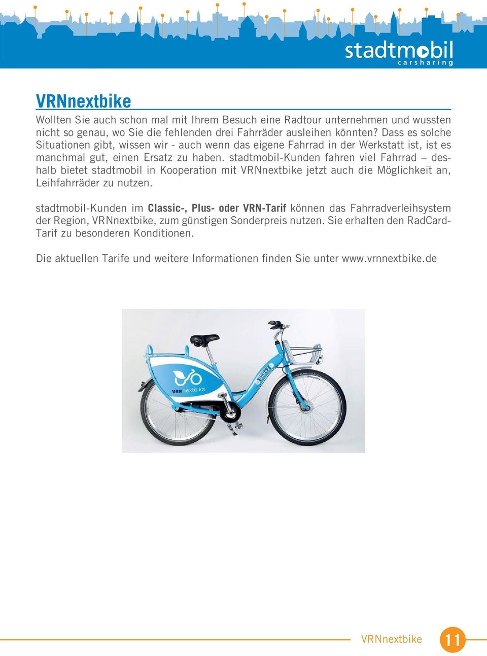 stadtmobil-kunden fahren viel Fahrrad deshalb bietet stadtmobil in Kooperation mit VRNnextbike jetzt auch die Möglichkeit an, Leihfahrräder zu nutzen.