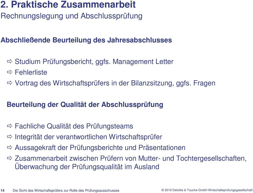 Fragen Beurteilung der Qualität der Abschlussprüfung Fachliche Qualität des Prüfungsteams Integrität der verantwortlichen