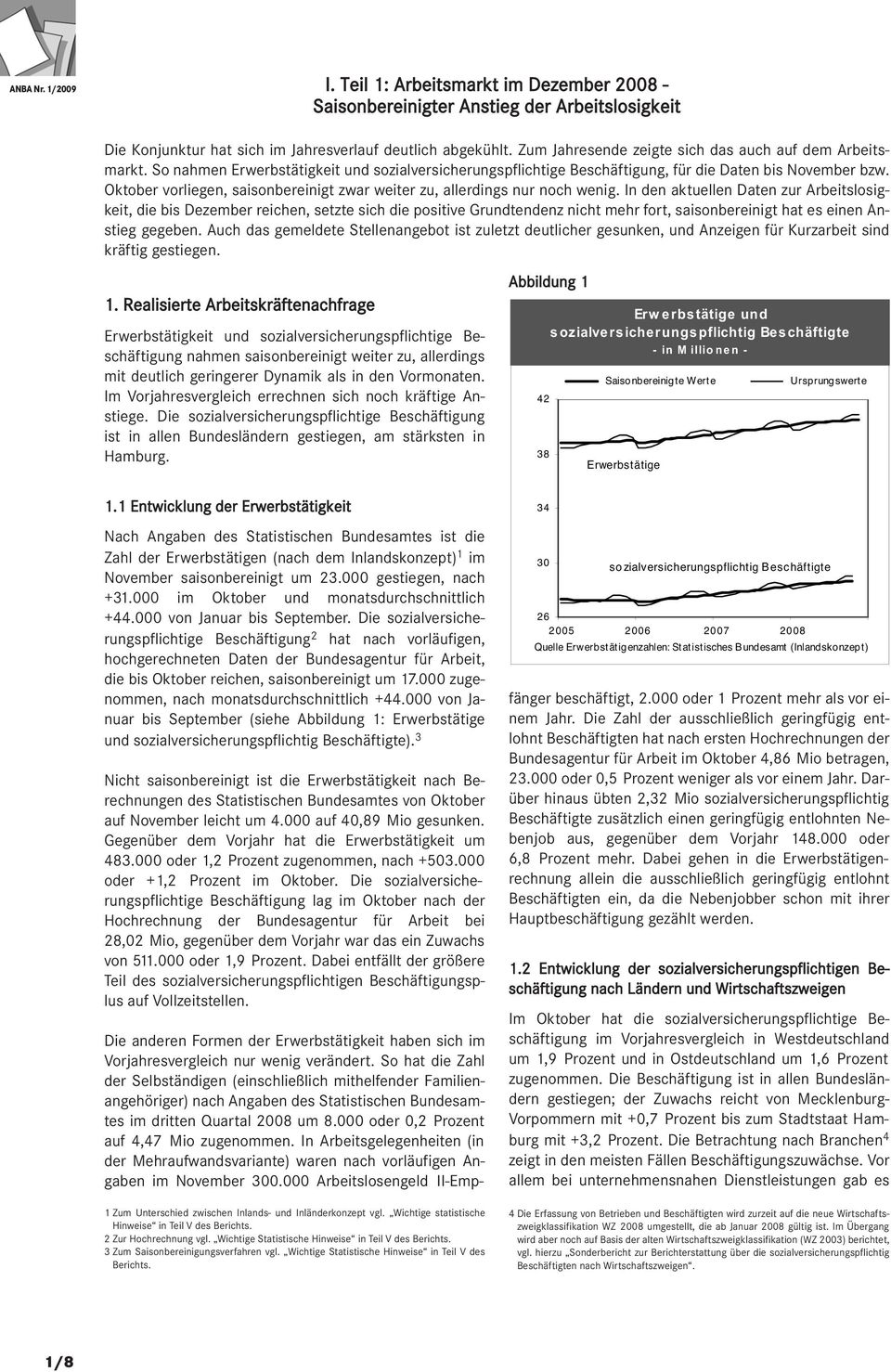 Oktober vorliegen, saisonbereinigt zwar weiter zu, allerdings nur noch wenig.