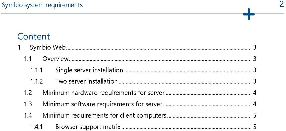 .. 4 1.3 Minimum software requirements for server... 4 1.4 Minimum requirements for client computers.