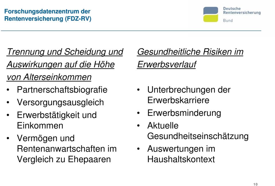 Rentenanwartschaften im Vergleich zu Ehepaaren Gesundheitliche Risiken im Erwerbsverlauf