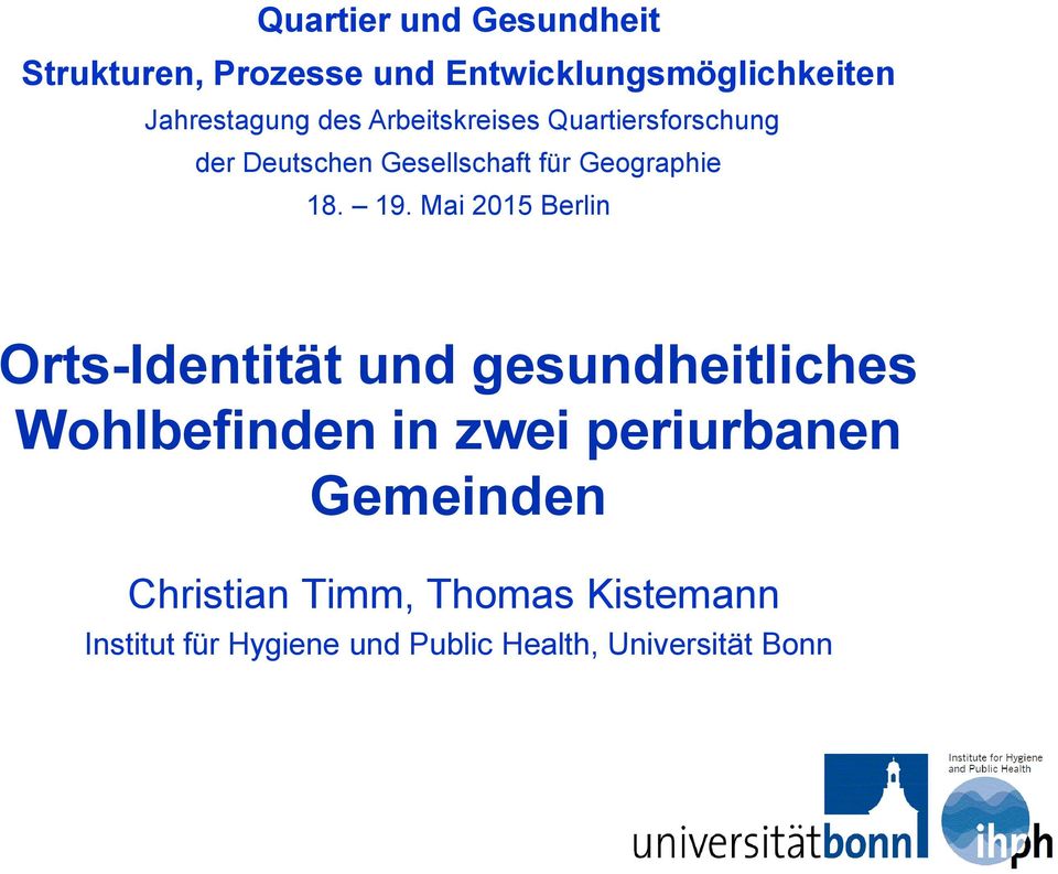 Mai 2015 Berlin Orts-Identität und gesundheitliches Wohlbefinden in zwei periurbanen