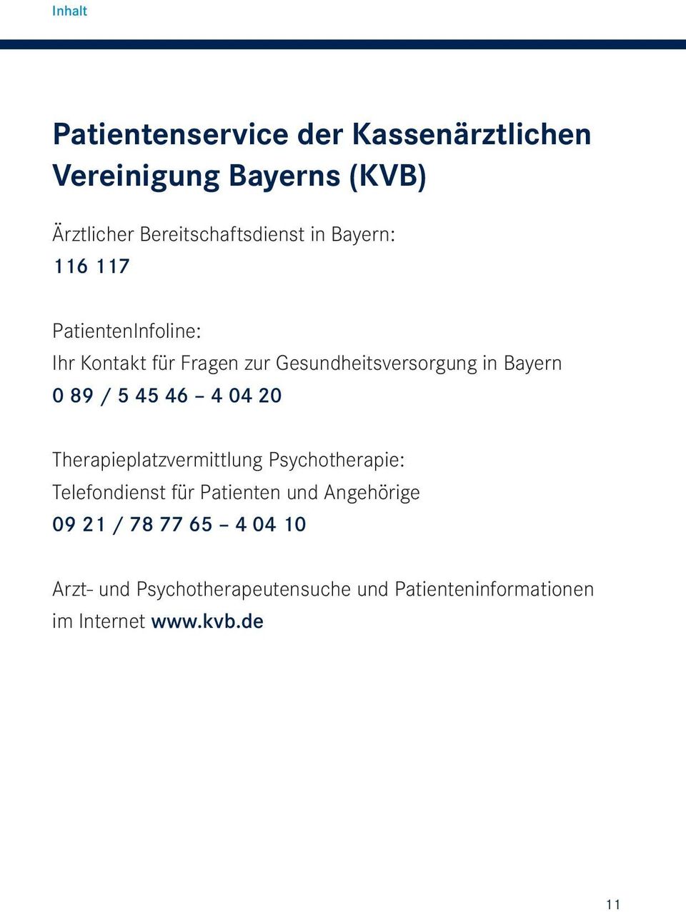 5 45 46 4 04 20 Therapieplatzvermittlung Psychotherapie: Telefondienst für Patienten und Angehörige 09
