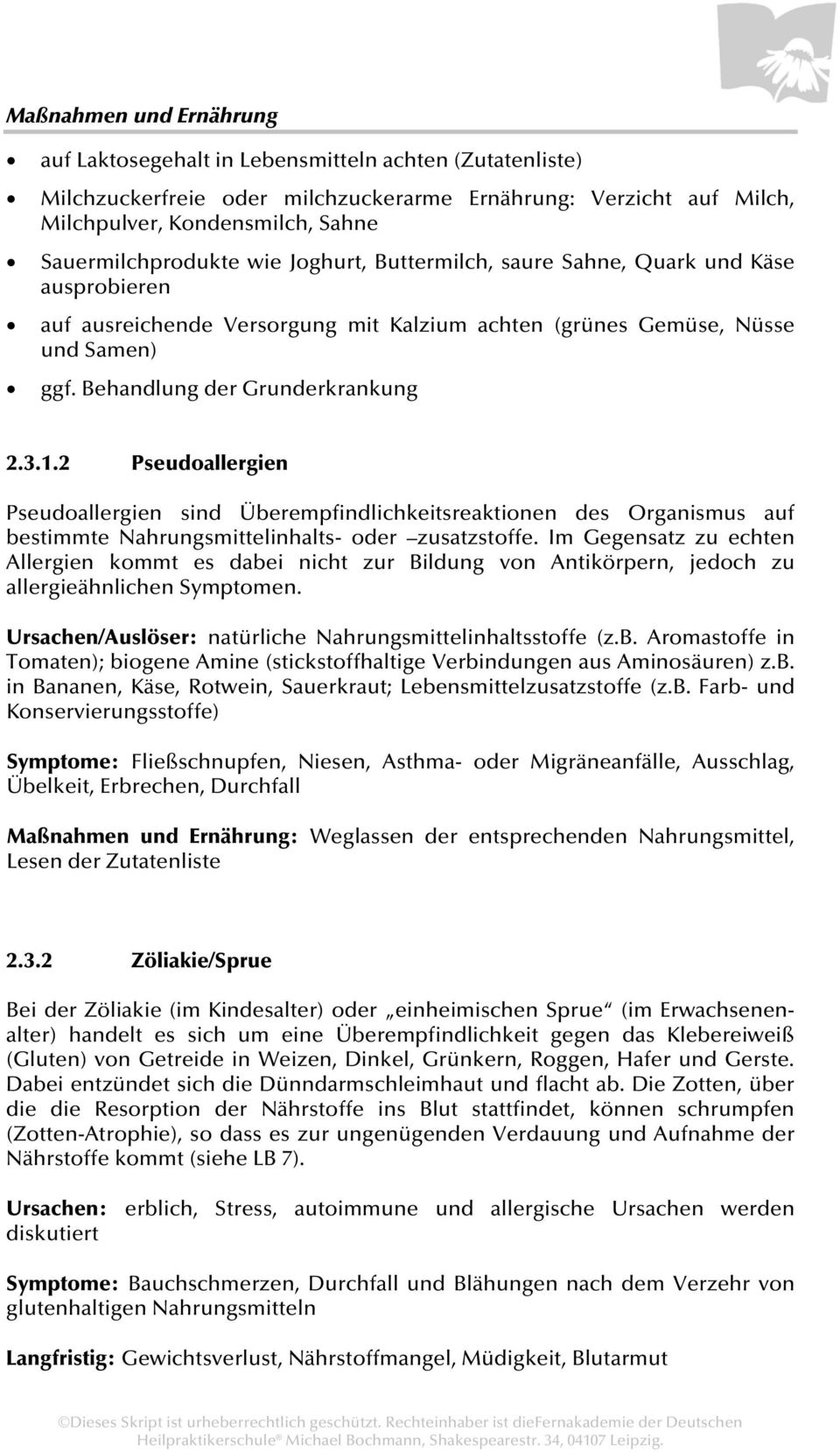 Behandlung der Grunderkrankung 2.3.1.2 Pseudoallergien Pseudoallergien sind Überempfindlichkeitsreaktionen des Organismus auf bestimmte Nahrungsmittelinhalts- oder zusatzstoffe.