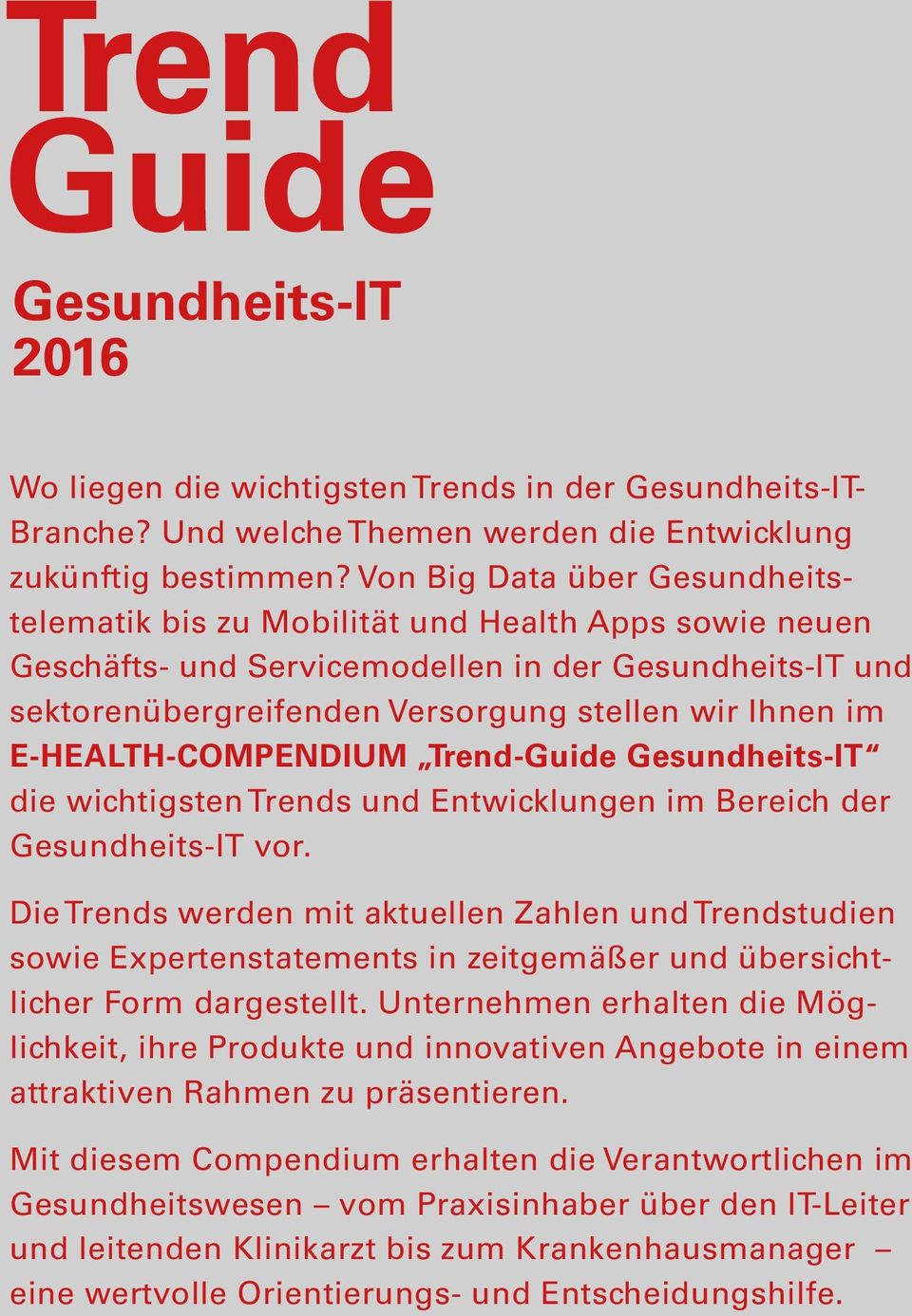 E-HEALTH-COMPENDIUM Trend-Guide Gesundheits-IT die wichtigsten Trends und Entwicklungen im Bereich der Gesundheits-IT vor.