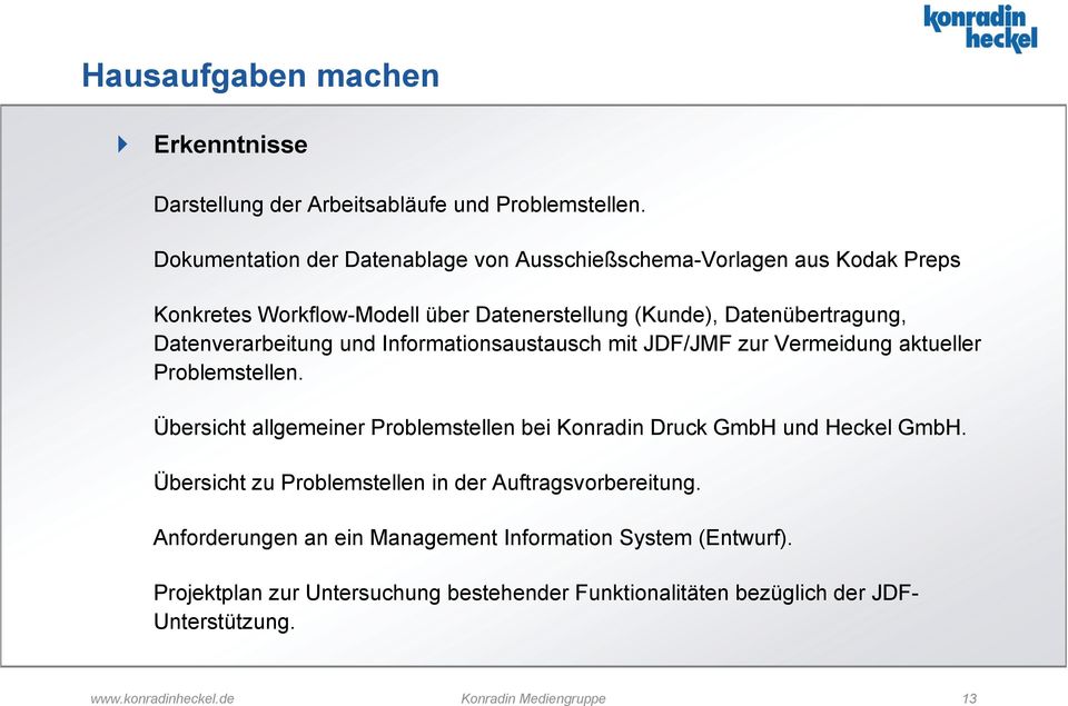 und Informationsaustausch mit JDF/JMF zur Vermeidung aktueller Problemstellen. Übersicht allgemeiner Problemstellen bei Konradin Druck GmbH und Heckel GmbH.