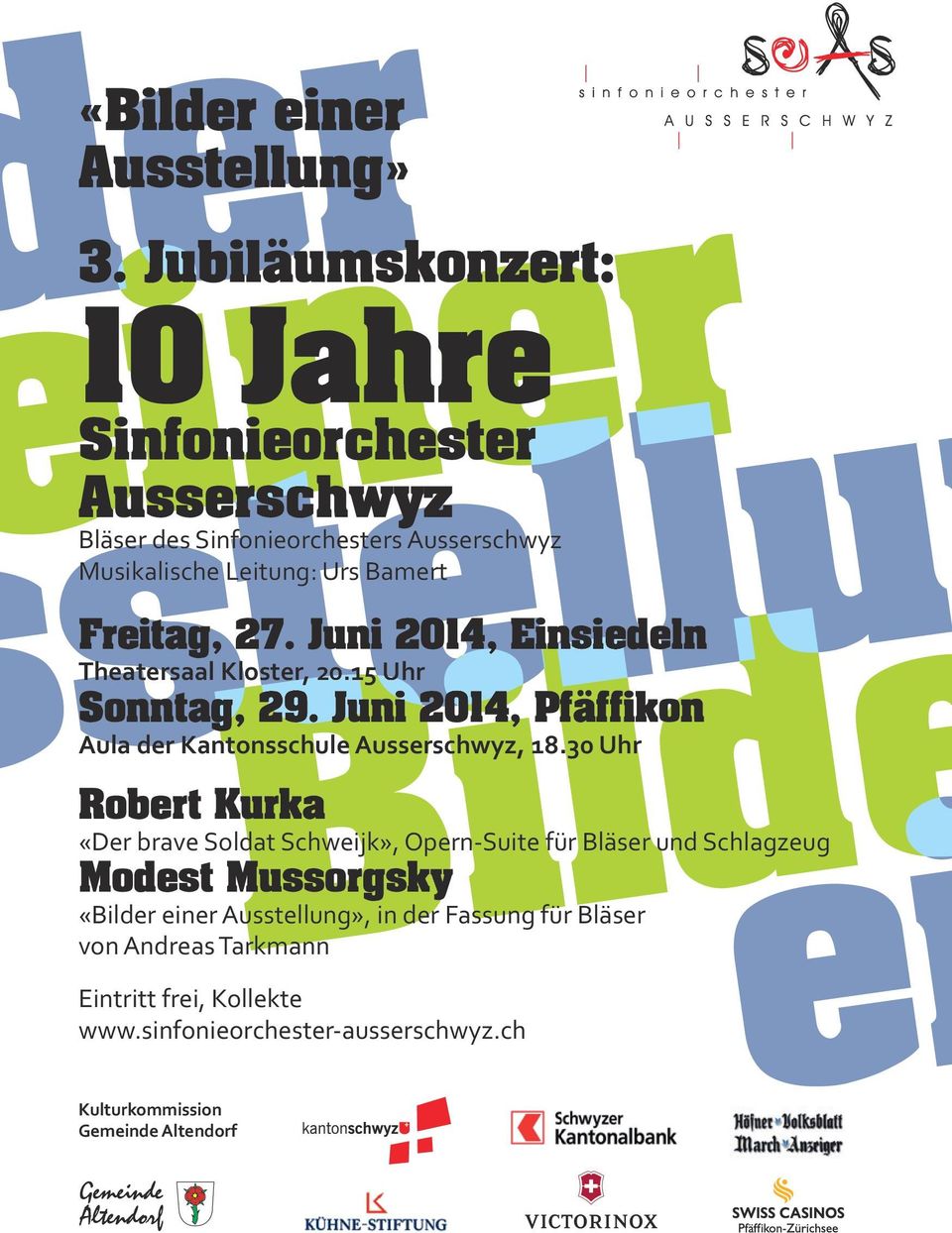 Juni 2014, Einsiedeln Theatersaal Kloster, 20.15 Uhr Sonntag, 29. Juni 2014, Pfäffikon Aula der Kantonsschule Ausserschwyz, 18.