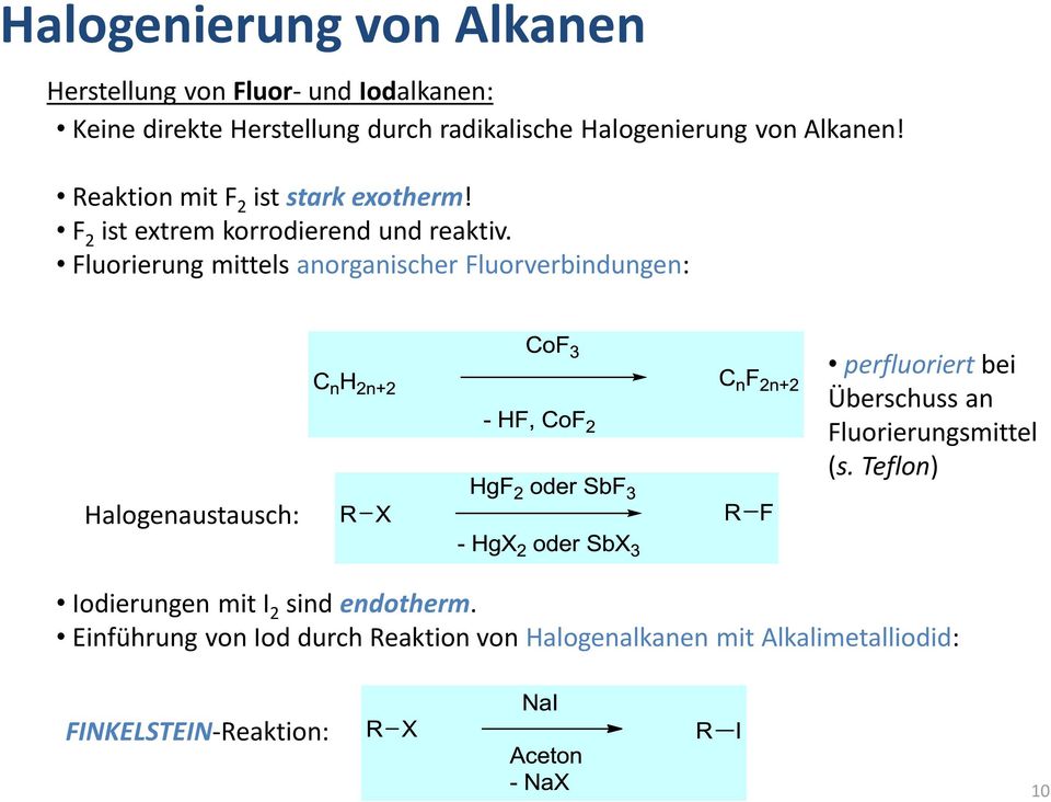 Fluorierung mittels anorganischer Fluorverbindungen: Halogenaustausch: perfluoriert bei Überschuss an Fluorierungsmittel (s.