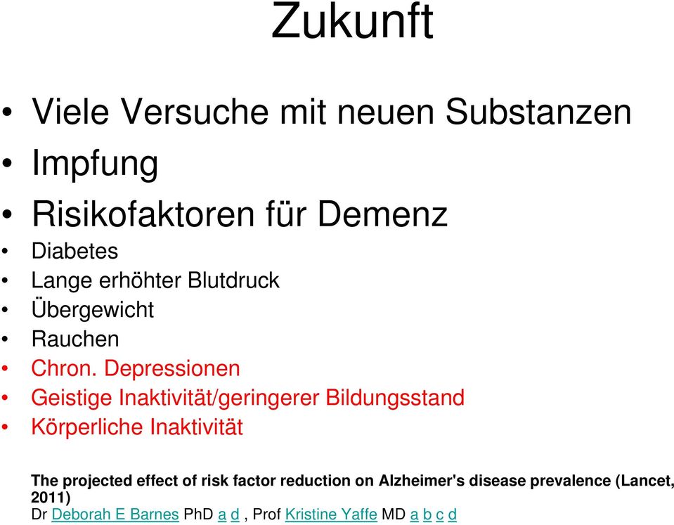 Depressionen Geistige Inaktivität/geringerer Bildungsstand Körperliche Inaktivität The