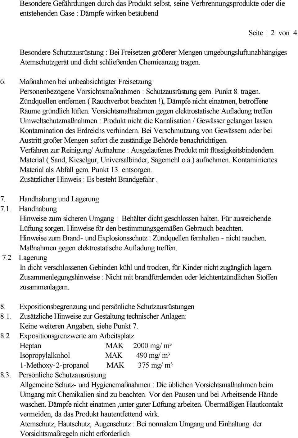 Punkt 8. tragen. Zündquellen entfernen ( Rauchverbot beachten!), Dämpfe nicht einatmen, betroffene Räume gründlich lüften.