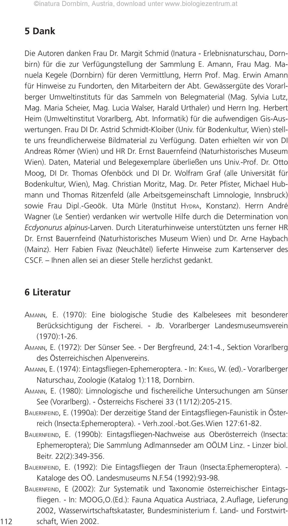 Gewässergüte des Vorarlberger Umweltinstituts für das Sammeln von Belegmaterial (Mag. Sylvia Lutz, Mag. Maria Scheier, Mag. Lucia Walser, Harald Urthaler) und Herrn Ing.