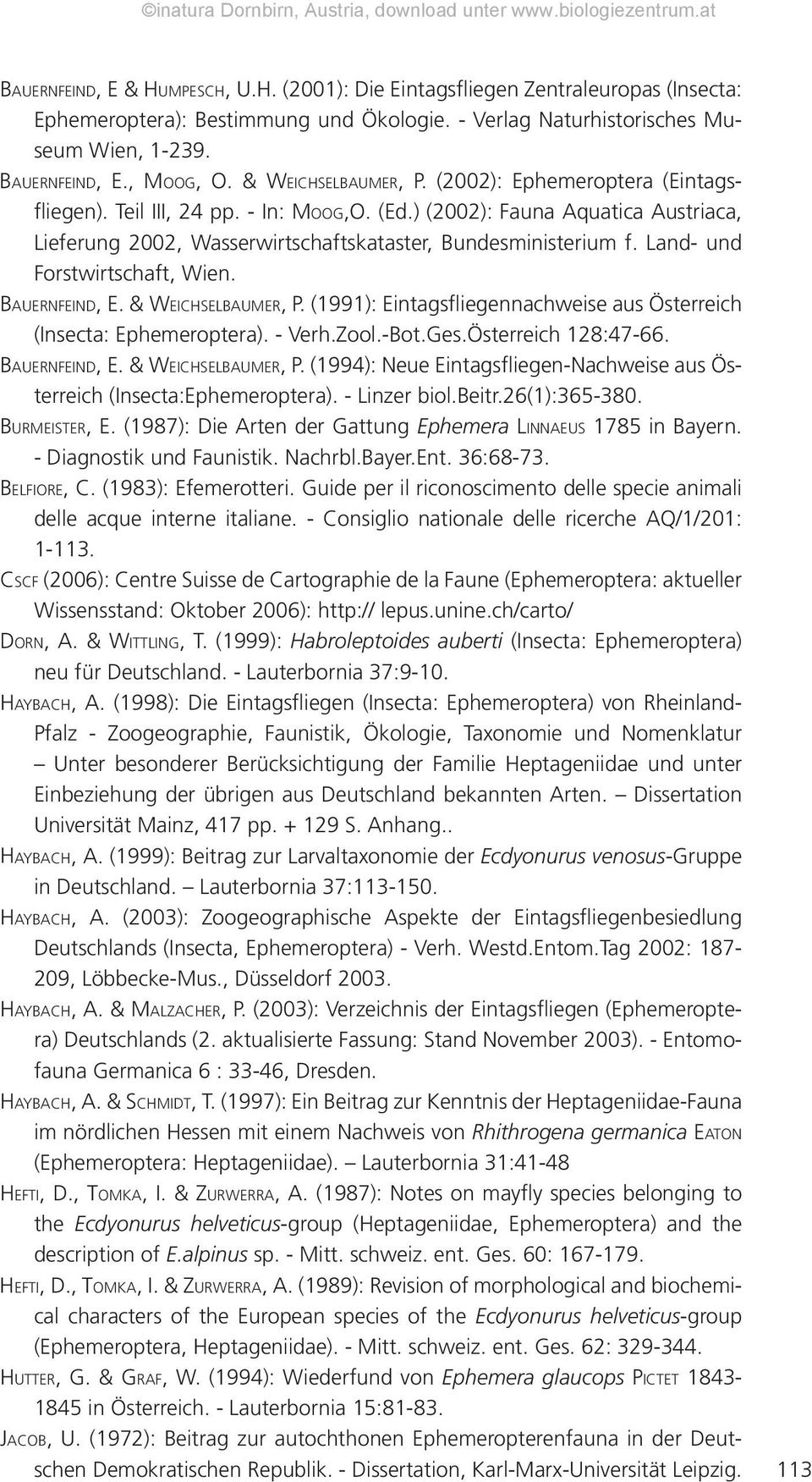 Land- und Forstwirtschaft, Wien. BAUERNFEIND, E. & WEICHSELBAUMER, P. (1991): Eintagsfliegennachweise aus Österreich (Insecta: Ephemeroptera). - Verh.Zool.-Bot.Ges.Österreich 128:47-66.