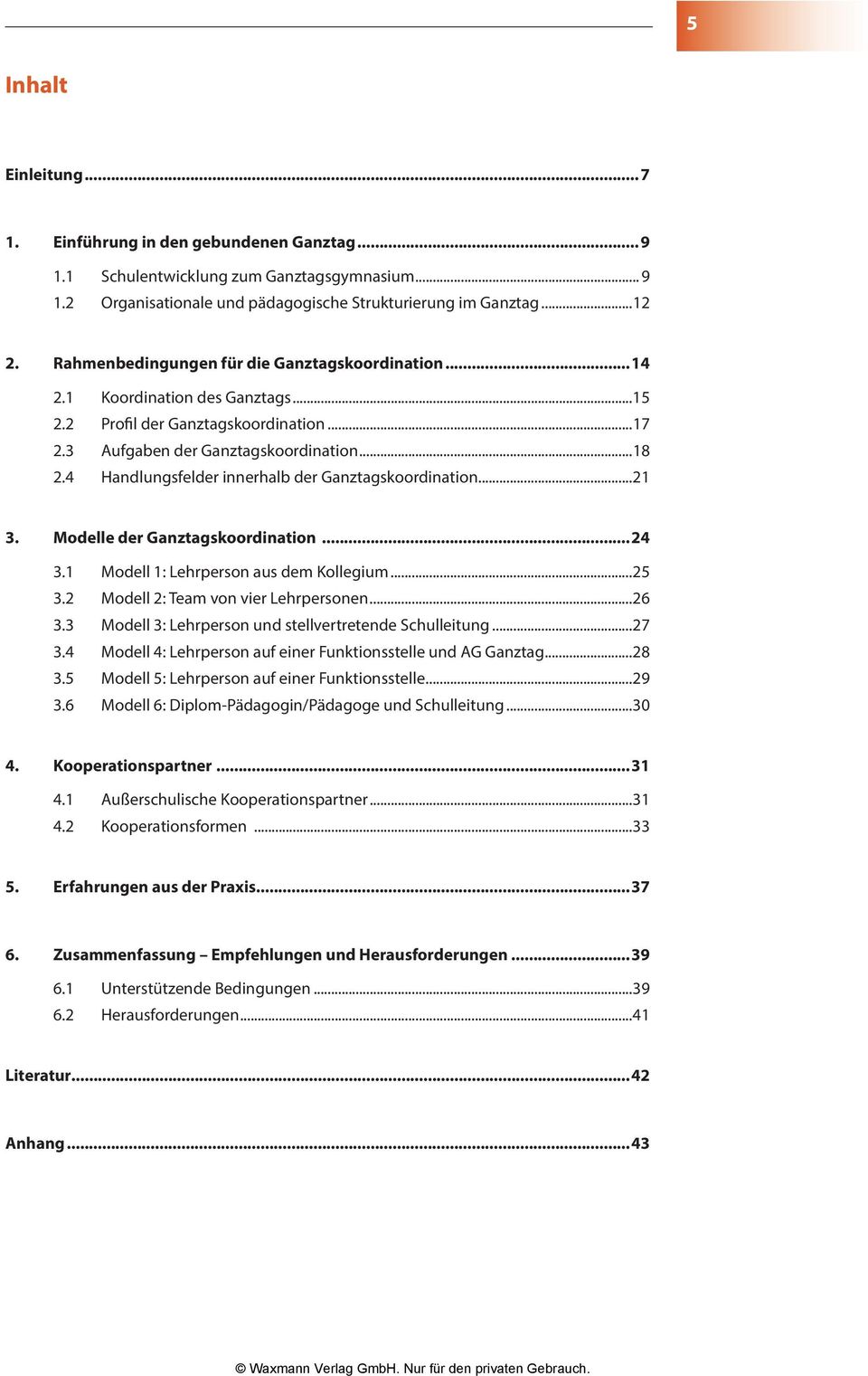 4 Handlungsfelder innerhalb der Ganztagskoordination...21 3. Modelle der Ganztagskoordination...24 3.1 Modell 1: Lehrperson aus dem Kollegium...25 3.2 Modell 2: Team von vier Lehrpersonen...26 3.