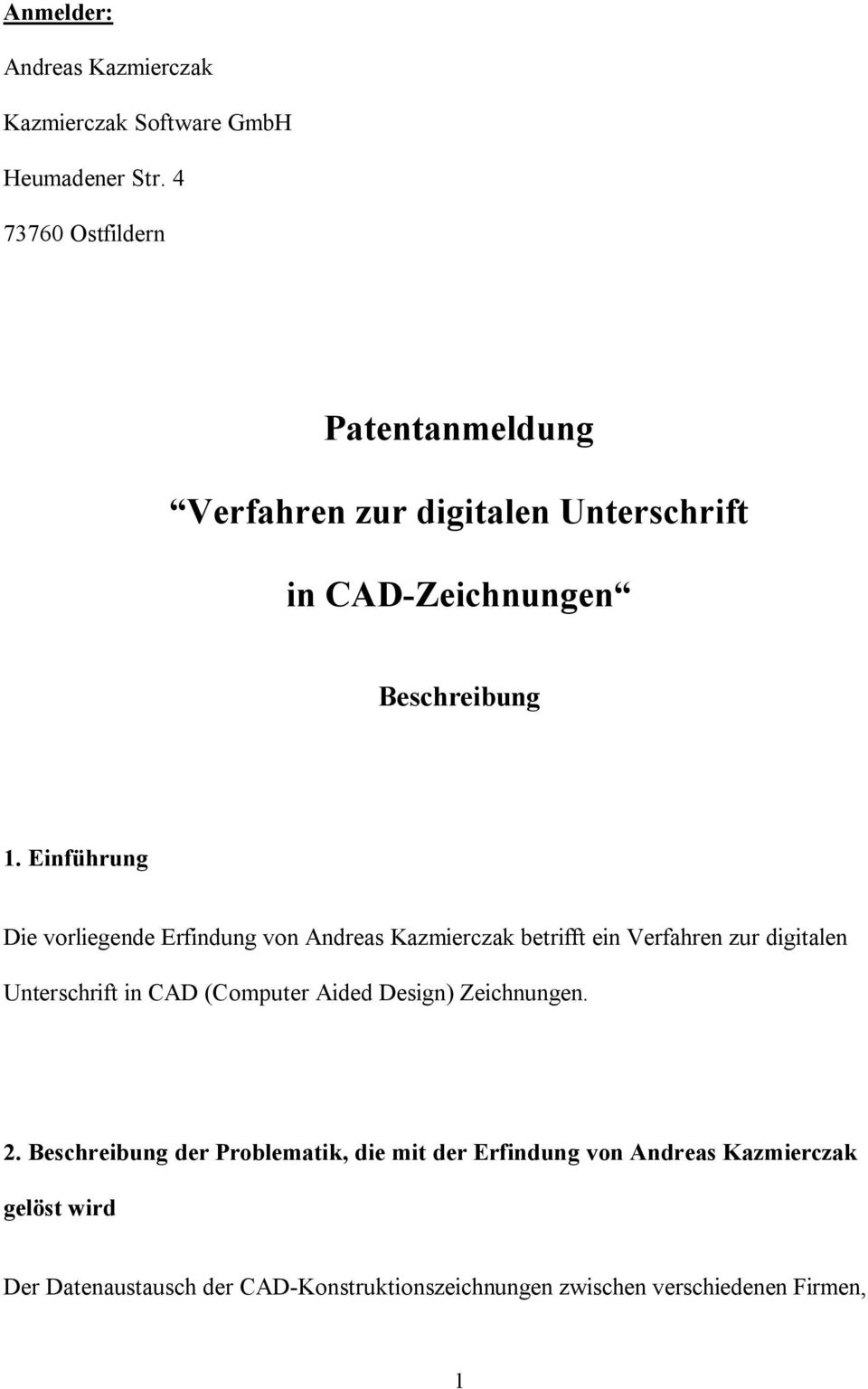 Einführung Die vorliegende Erfindung von Andreas Kazmierczak betrifft ein Verfahren zur digitalen Unterschrift in CAD (Computer